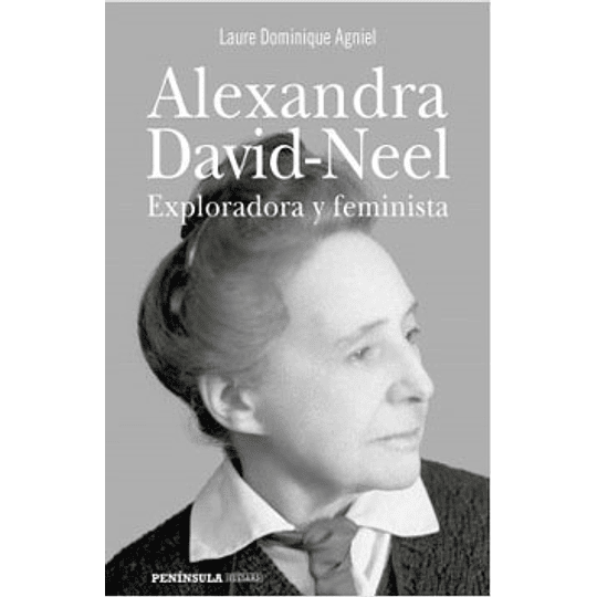 Alexandra David-Neel. Exploradora Y Feminista