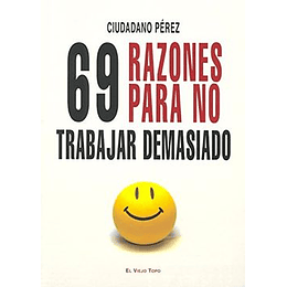 69 Razones Para No Trabajar Demasiado