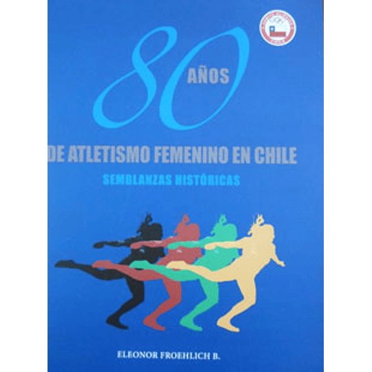 80 Años Del Atletismo Femenino En Chile