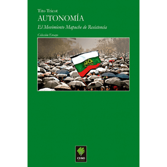 Autonomia - El Movimiento Mapuche De Resistencia-