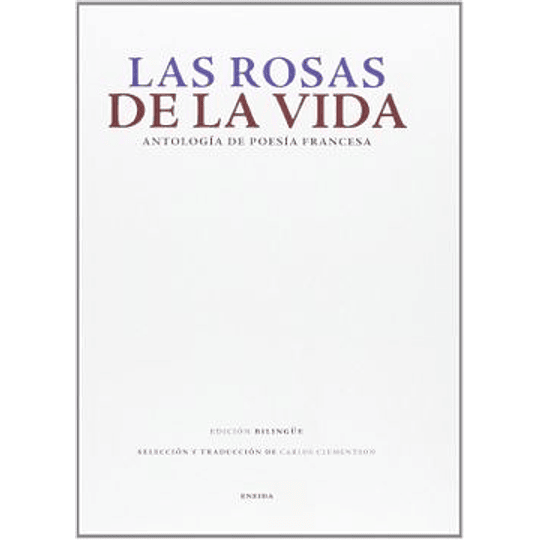 Las Rosas De La Vida Antologia Poesia Francesa