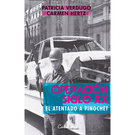 Operacion Siglo Xx, El Atentado A Pinochet