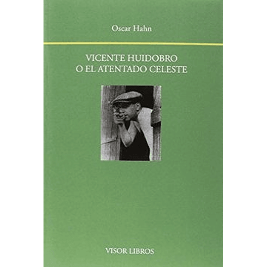 Vicente Huidobro O El Atentado Celeste