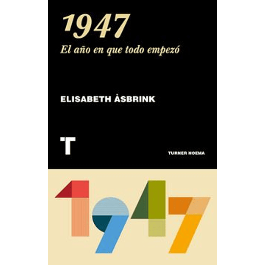 1947. El Año En Que Todo Empezo