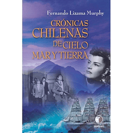 Cronicas Chilenas De Cielo, Mar Y Tierra