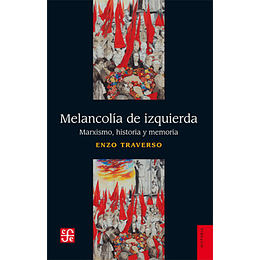 Melancolia De Izquierda, Marxismo, Historia Y Memoria