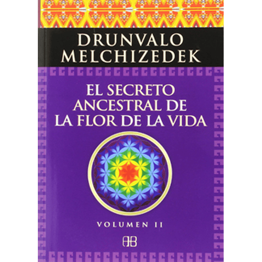 El Secreto Ancestral De La Flor De La Vida. Vol.2