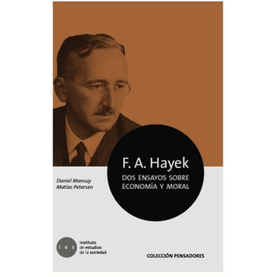 F A Hayek Dos Ensayos Sobre Economia Y Moral