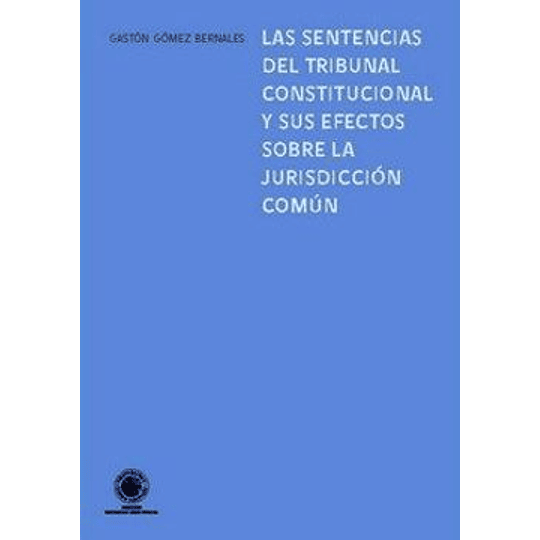 Sentencias Del Tribunal Constitucional Y Sus Efectos Sobre La Jurisdiccion Comun, Las