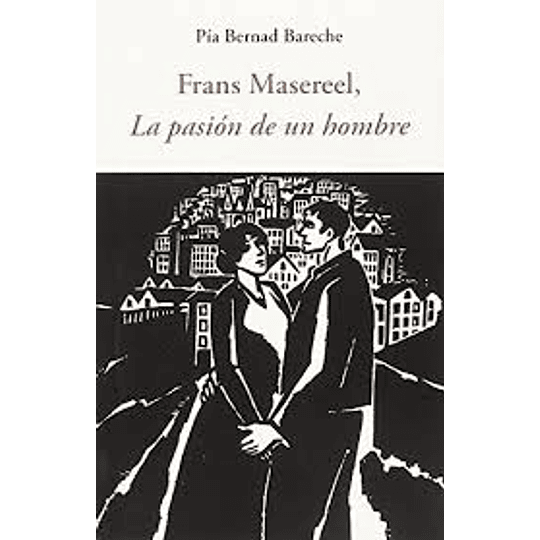 Frans Masereel, La Pasión De Un Hombre