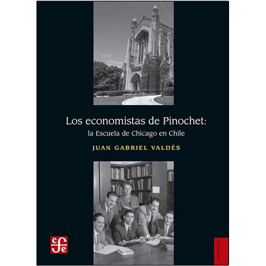 Los Economistas De Pinochet. La Escuela De Chicago En Chile