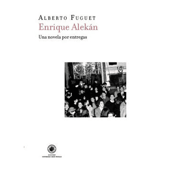 Enrique Alekan. Una Novela Por Entregas