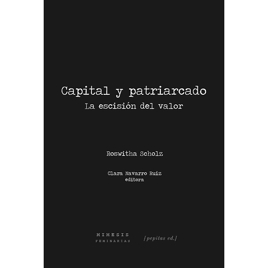 Capital Y Patriarcado. La Escision Del Valor