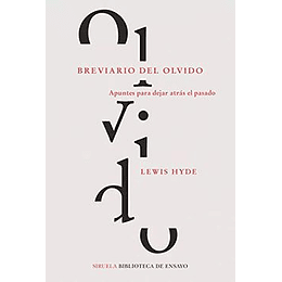 Breviario Del Olvido: Apuntes Para Dejar Atras El Pasado