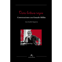 Tres Hebras Rojas - Conversaciones Con Gonzalo Millan