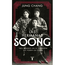 Las Hermanas Soong: Tres Mujeres Extraordinarias En El Centro Del Poder En China