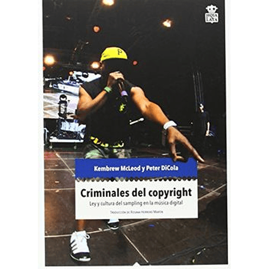 Criminales Del Copyright: Ley Y Cultura Del Sampling En La Musica Electronica