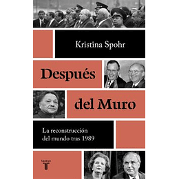 Despues Del Muro: La Reconstruccion Del Mundo Despues 1989