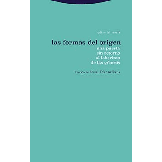 Las Formas Del Origen: Una Puerta Sin Retorno Al Laberinto De Las Genesis