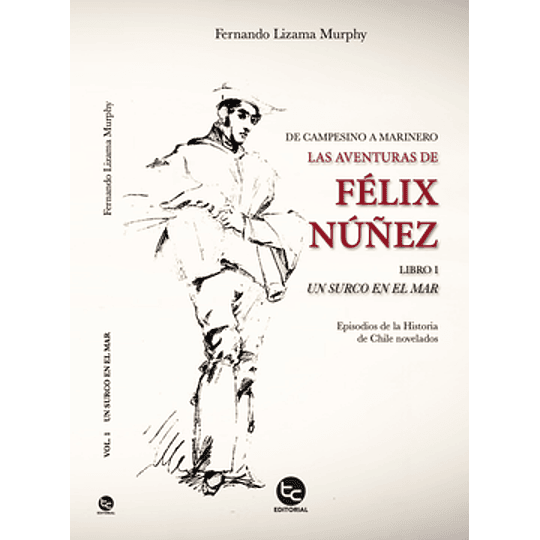 Las Aventuras De Felix Nuñez - Libro 1 Un Surco En El Mar