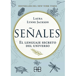 Señales. El Lenguaje Secreto Del Universo