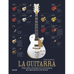 La Guitarra: Genealogia E Historia De Las Guitarras Mas Emblematicas Del Mundo