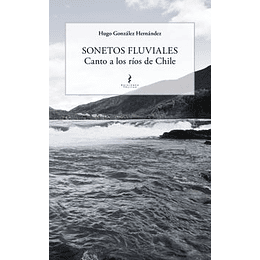 Sonetos Fluviales. Canto A Los Rios De Chile