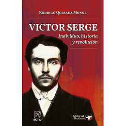 Victor Serge. Individuo, Historia Y Revolucion