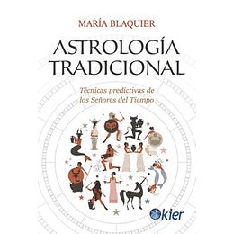 Astrologia Tradicional. Tecnicas Predictivas De Los Señores Del Tiempo