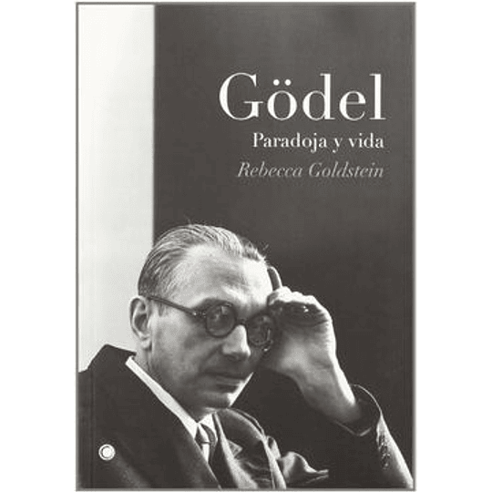 Godel. Paradoja Y Vida