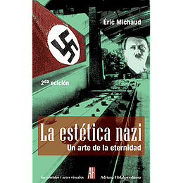 La Estetica Nazi. Un Arte De La Eternidad