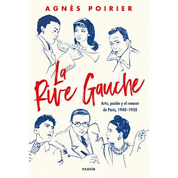 La Rive Gauche: Arte, Pasion Y El Renacer De Paris, 1940-1950