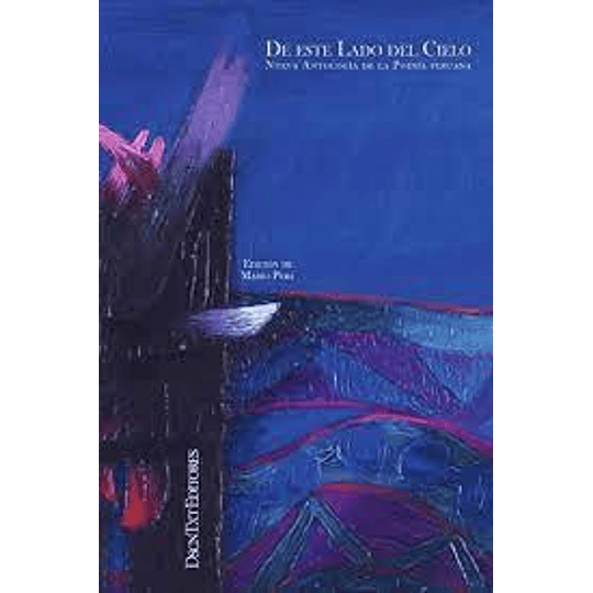 De Este Lado Del Cielo. Antologia De Poesia Peruana