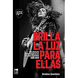 Brilla La Luz Para Ellas Una Historia De Las Mujeres En El Rock Argentino 1960-2020