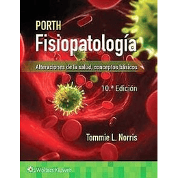 Porth Fisiopatologia 10ªed: Alteraciones De La Salud. 