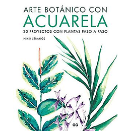 Arte Botanico Con Acuarela: 20 Proyectos Con Plantas Paso A Paso