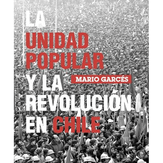 La Unidad Popular Y La Revolucion En Chile