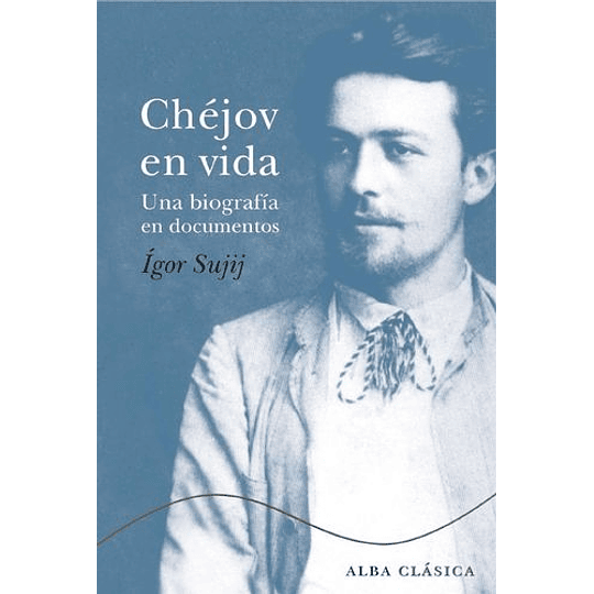 Chejov En Vida: Una Biografia En Documentos