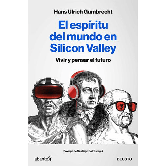 El Espíritu Del Mundo En Silicon Valley: Vivir Y Pensar El Futuro (Sin Colección)
