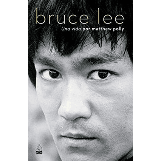 Bruce Lee. Una Vida.