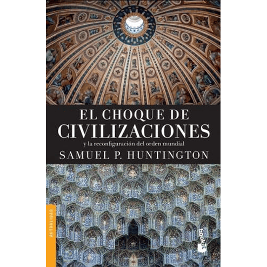 Choque De Civilizaciones Y La Reconfiguracion Del Orden Mundial, El