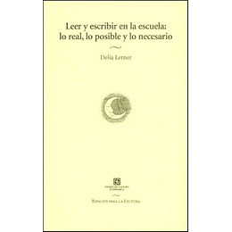 Leer Y Escribir En La Escuela: Lo Real, Lo Posible Y Lo Necesario