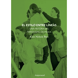 El Estilo Entre Lineas. Una Historia Del Periodismo De Moda