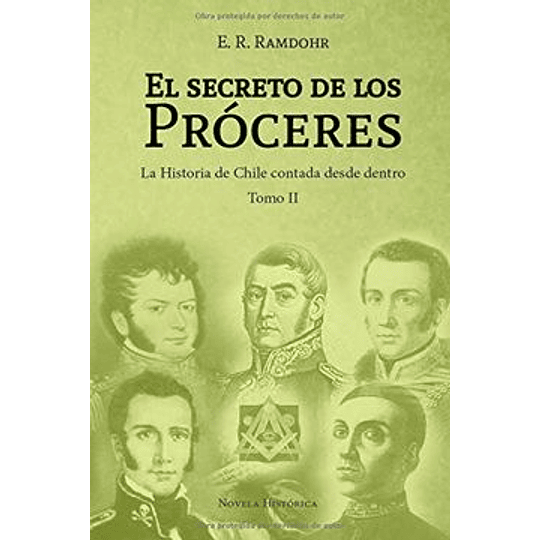 El Secreto De Los Próceres Tomo Ii - La Historia De Chile Contada Desde Dentro