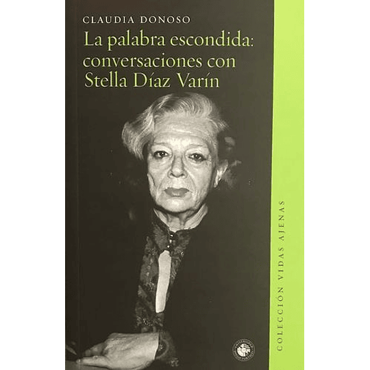 La Palabra Escondida: Conversaciones Con Stella Dias Varin