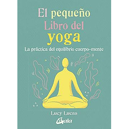 Pequeño Libro Del Yoga La Practica Del Equilibrio Cuerpo Mente