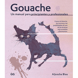 Gouache: Un Manual Para Principiantes Y Profesionales
