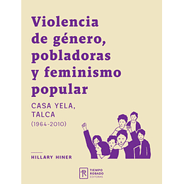 Violencia De Genero, Pobladoras Y Feminismo Popular