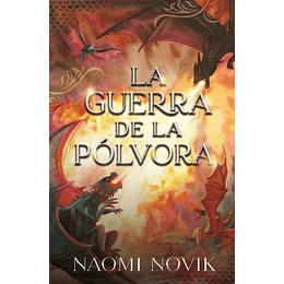 La Guerra De La Polvora (El Dragon De Su Majestad 3)