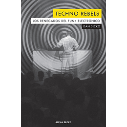 Techno Rebels. Los Renegados Del Funk Electronico